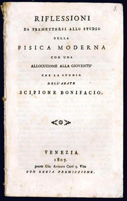 Riflessioni da premettersi allo studio della fisica moderna con un allocuzione alla gioventu che la studia dell'abate Scipione Bonifacio - Scipione Bonifacio - copertina