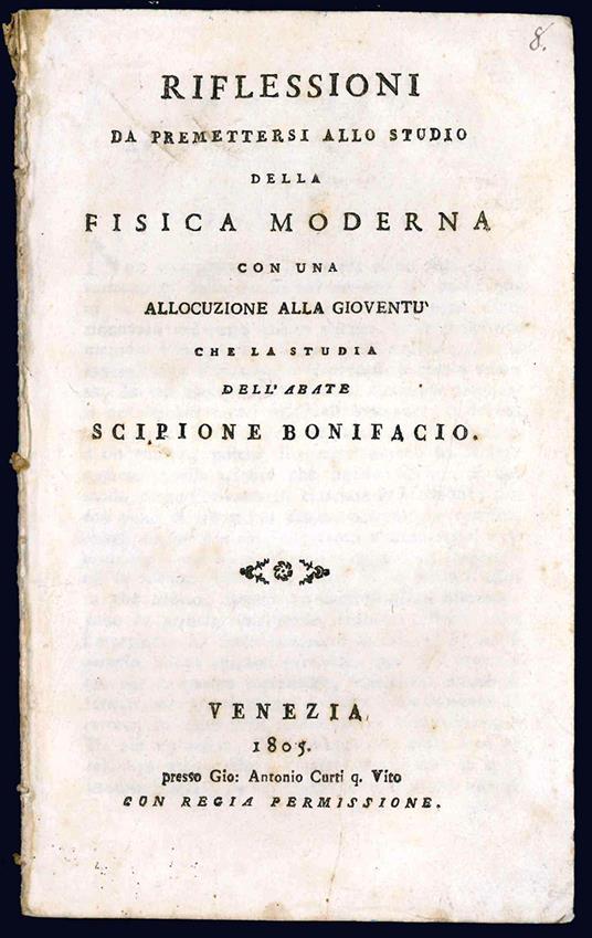 Riflessioni da premettersi allo studio della fisica moderna con un allocuzione alla gioventu che la studia dell'abate Scipione Bonifacio - Scipione Bonifacio - copertina