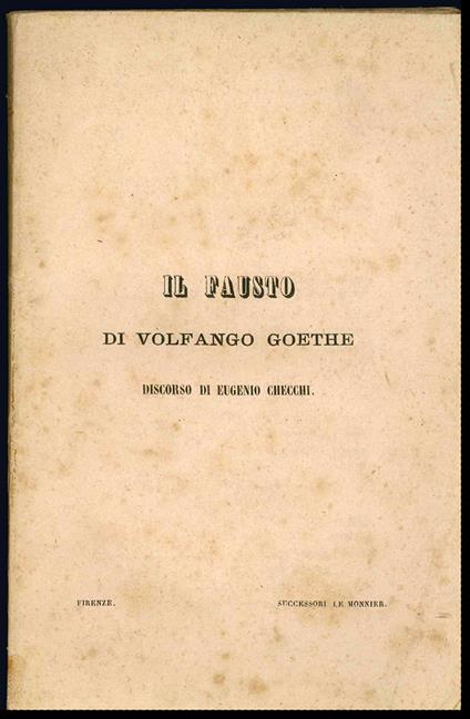 Il Fausto di Volfango Goethe. Discorso di Eugenio Checchi - Eugenio Checchi - copertina