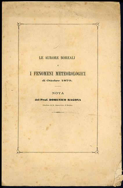 Le aurore boreali e i fenomeni meteorologici di Ottobre 1870. Nota del Prof. Domenico Ragona Direttore del R. Osservatorio di Modena - copertina