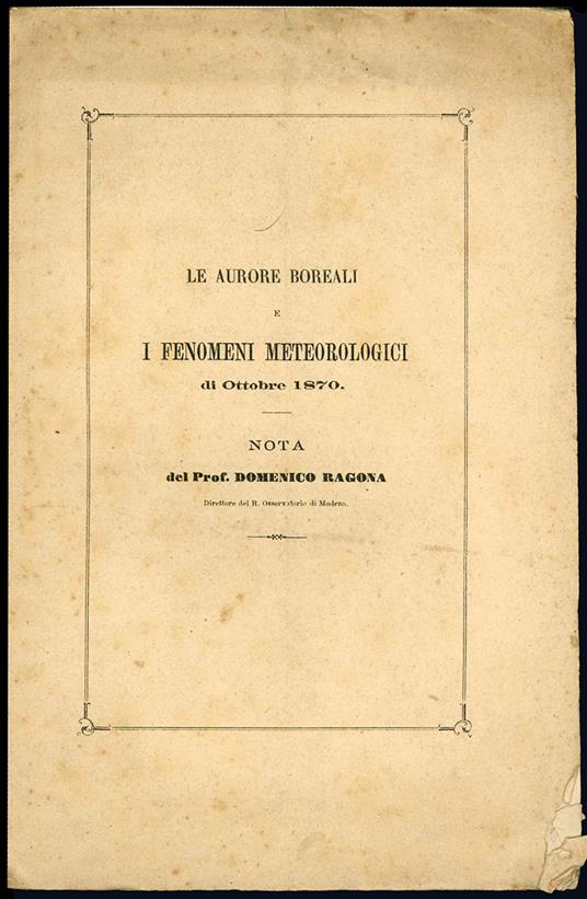 Le aurore boreali e i fenomeni meteorologici di Ottobre 1870. Nota del Prof. Domenico Ragona Direttore del R. Osservatorio di Modena - copertina