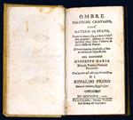 Ombre politiche cristiane, cioè materie di Stato, tirate in compendio, e ridotte à massime generali. Distinte in dieci discorsi fatti sotto l'ombre di dieci mistiche piante