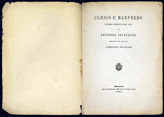 Ulrico e Manfredo. Dramma lirico in tre atti di Goffredo Franceschi musicato dal maestro Corrado Ronzani - Goffredo Franceschi - copertina