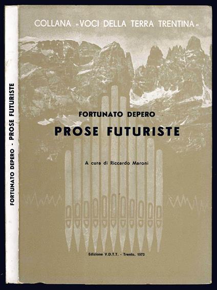 Fortunato Depero. Prose futuriste. A cura di Riccardo Maroni. 6 illustrazioni - Fortunato Depero - copertina