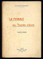 La morale nel teatro d'Ibsen. Parte prima. La Lega dei Giovani, Le Colonne della Società, Casa di Bambola