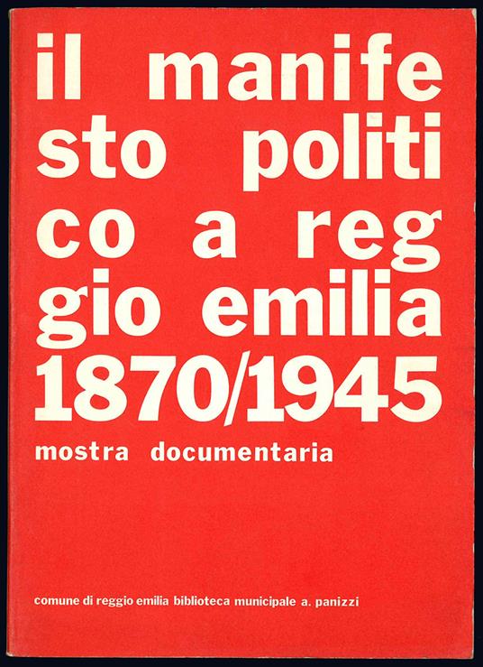 Il manifesto politico a Reggio Emilia (1870-1945). Mostra documentaria - Comune Di Reggio Emilia - copertina