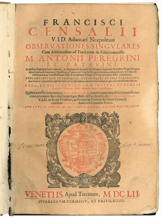 Francisci Censalii...Obseruationes singulares cum additionibus ad Tractatum de fideicommissis M. Antonii Peregrini...Cura, et diligentia v.i.d. d. Iosephi Censalii...aeditum, atque excussum. Quibus accessit Semicenturia decis. S. Rotae Rom. eandem ma - Francesco Censalio - copertina