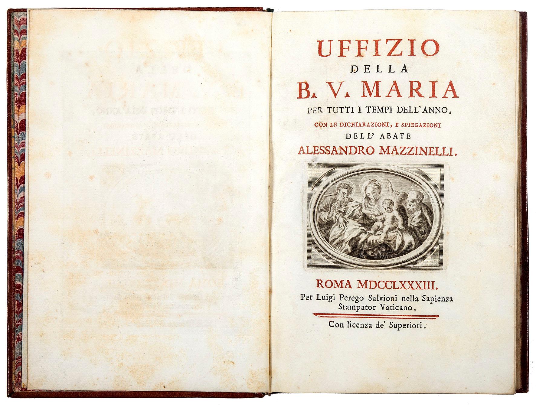 Uffizio della B. V. Maria per tutti i tempi dell'anno, con le dichiarazioni, e spiegazioni dell'abate Alessandro Mazzinelli. [Legato con:] Uffizio della B. V. Maria nell'Avvento con le dichiarazioni, e spiegazioni dell'abate Alessandro Mazzinelli. [L