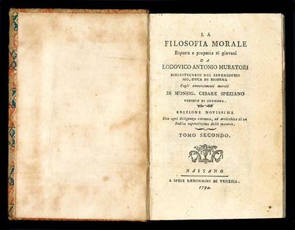 La filosofia morale esposta e proposta ai giovani da Lodovico Antonio Muratori bibliotecario del Serenissimo Sig. Duca di Modena cogli avvertimenti morali di Monsig. Cesare Speziano Vescovo di Cremona. Edizione novissima. Tomo primo (-secondo) - Ludovico Antonio Muratori - copertina