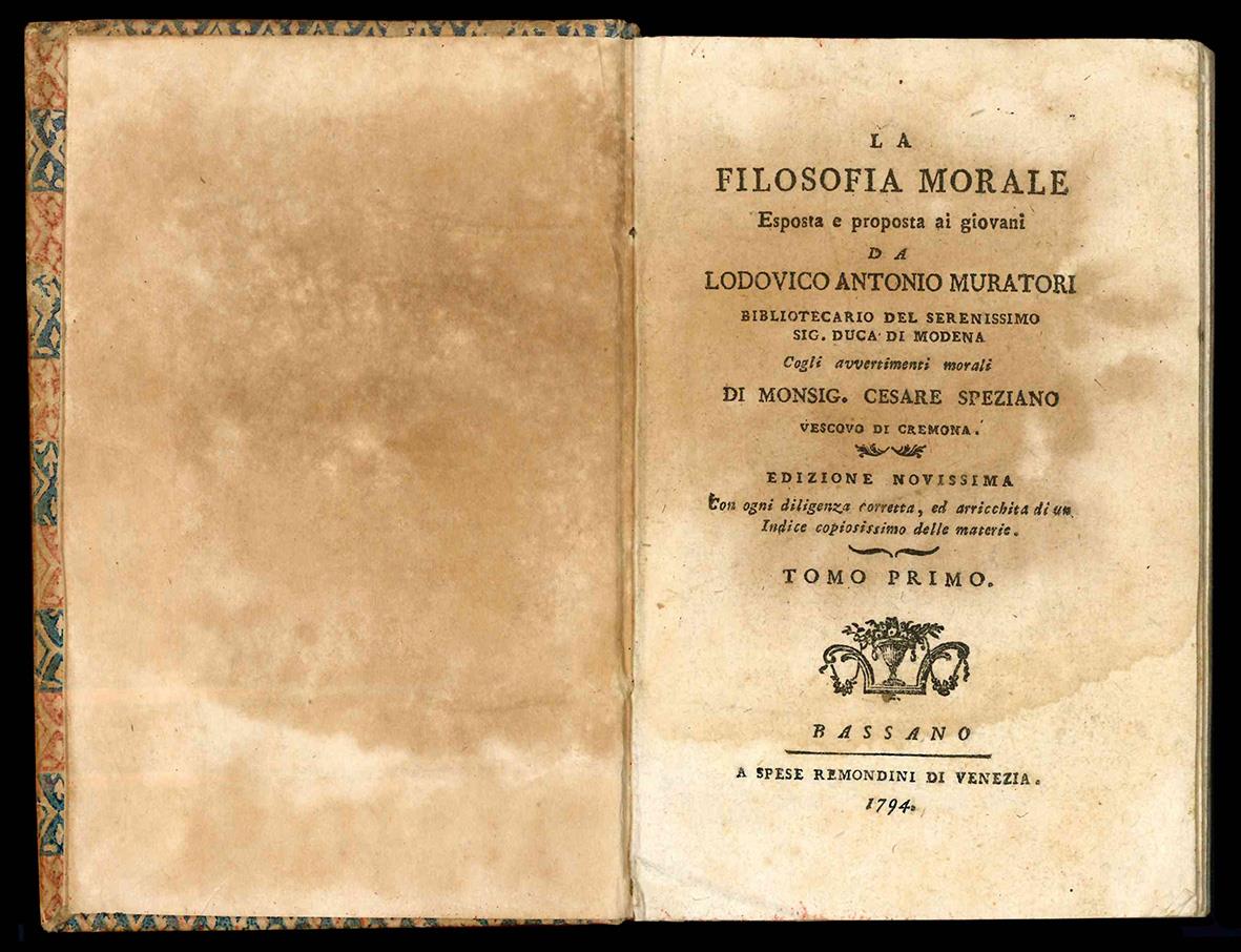 La filosofia morale esposta e proposta ai giovani da Lodovico Antonio Muratori bibliotecario del Serenissimo Sig. Duca di Modena cogli avvertimenti morali di Monsig. Cesare Speziano Vescovo di Cremona. Edizione novissima. Tomo primo (-secondo)