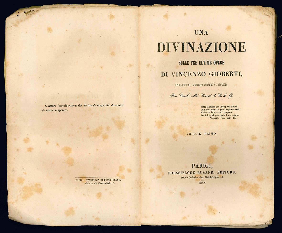 Una divinazione sulle tre ultime opere di Vincenzo Gioberti, I Prolegomeni, Il gesuita moderno e L'apologia, per Carlo M. Curci d. C. d. G. Volume primo [-secondo]