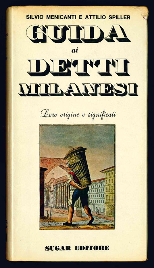 Guida ai detti milanesi. Loro origine e significati - Silvio Menicanti - copertina