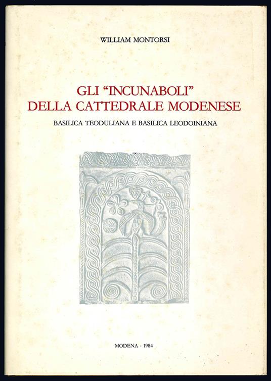 Gli "incunaboli" della cattedrale modenese. Basilica Teoduliana e Basilica Leodoiniana - William Montorsi - copertina