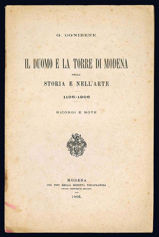 Il Duomo e la Torre di Modena nella storia e nell'arte. 1106-1906 Ricordi e note - Giovanni Ognibene - copertina
