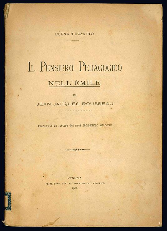 Il pensiero pedagogico nell'Emile di Jean Jacques Rousseau. Preceduto da lettera del prof. Roberto Ardigò - Elena Luzzatto - copertina