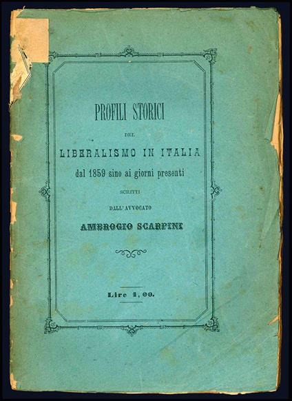 Profili storici del liberalismo in Italia dal 1859 sino ai giorni presenti - Ambrogio Scarpini - copertina