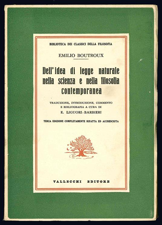 Dell'idea di legge naturale nella scienza e nella filosofia contemporanea. Traduzione, introduzione, commento e bibliografia a cura di E. Liguori-Barbieri. Terza edizione completamente rifatta e accresciuta - Emile Boutroux - copertina