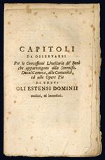 Capitoli da osservarsi per le concessioni livellarie de' beni che appartengono alla Sereniss. Ducal Camera, alle Comunità, ed alle Opere Pie di tutti gli Estensi Dominii mediati, ed immediati