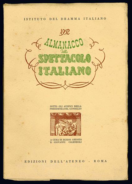 Almanacco dello spettacolo italiano. 1952. Sotto gli auspici della Presidenza del Consiglio. A cura di Egidio Ariosto e Giovanni Calendoli - Egidio Ariosto - copertina