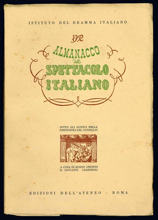 Almanacco dello spettacolo italiano. 1952. Sotto gli auspici della Presidenza del Consiglio. A cura di Egidio Ariosto e Giovanni Calendoli - Egidio Ariosto - copertina