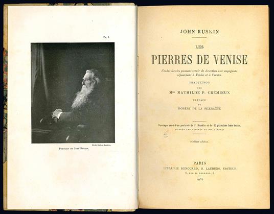 Les pierres de Venise. Etudes locales pouvant servir de direction aux voyageurs séjournant à Venise et a Vèrone. Traduction par Mme. Mathilde P. Crémieux. Preface de Robert de la Sizeranne. Sixième édition - John Ruskin - copertina