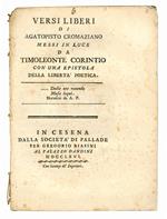 Versi liberi di Agatopisto Cromaziano messi in luce da Timoleonte Corintio con una epistola della libertà poetica