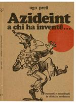 Azideint a chi ha inventê...Racconti e monologhi in dialetto modenese