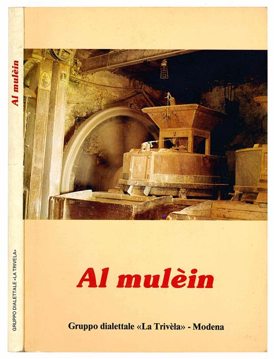 Al mulèin. Poesie e prose nei dialetti degli Antichi Domini Estensi - La Trivela - copertina