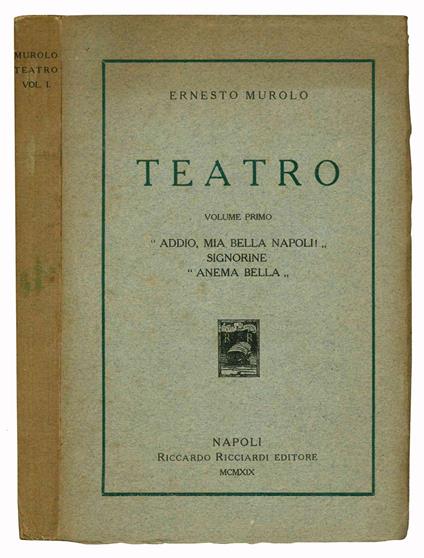 Teatro. Volume Primo. "Addio, mia bella Napoli!", "Signorine", "Anema bella" - copertina