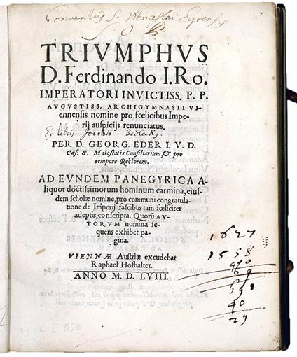 Triumphus D. Ferdinando I. Ro. Imperatori Invictiss. P.P. Augustiss. Archigymansii Viennensis nomine pro foelicibus Imperij auspicijs renunciatus [...] Ad eunden panegyrica aliquot doctissimorum hominum carmina - Georg Eder - copertina