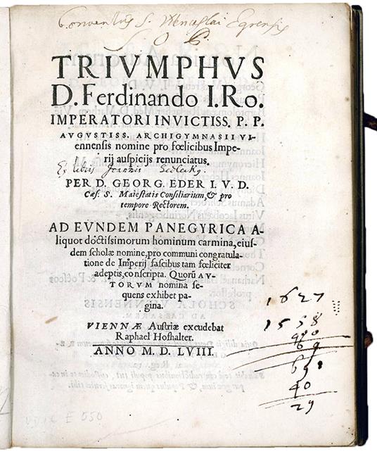 Triumphus D. Ferdinando I. Ro. Imperatori Invictiss. P.P. Augustiss. Archigymansii Viennensis nomine pro foelicibus Imperij auspicijs renunciatus [...] Ad eunden panegyrica aliquot doctissimorum hominum carmina - Georg Eder - copertina