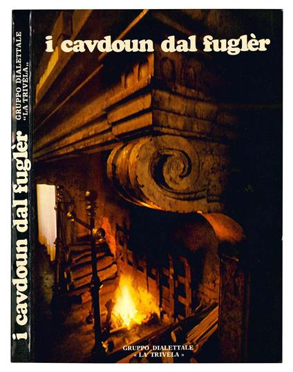 I cavdoun dal fuglèr. Poesie e prose nei dialetti degli Antichi Domini Estensi - La Trivela - copertina