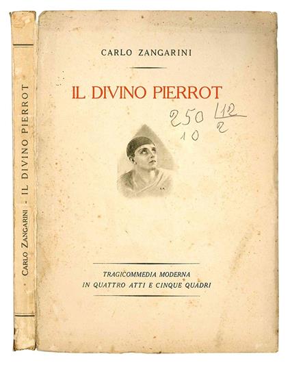 Il divino Pierrot. Tragicommedia moderna in quattro atti e cinque quadri - Carlo Zangarini - copertina