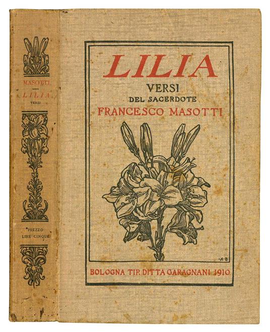 Lilia. Versi con l'appendice di un saggio con epigrafi del sacerdote Francesco Masotti prelato domestico del sommo pontefice - Francesco Masotti - copertina
