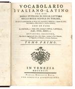 Vocabolario italiano-latino per uso degli studiosi di belle lettere nelle regie scuole di Torino, in cui si contengono le frasi più eleganti e difficili, i modi di dire, proverbj ec. dell'una e l'altra lingua con in fine le favole, e i nomi delle pr