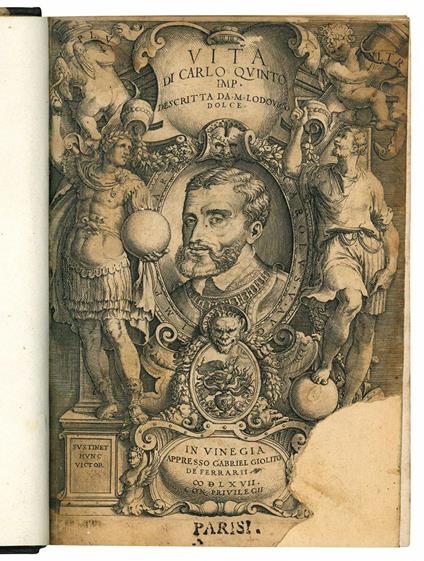 Vita di Carlo Quinto Imp. descritta da M. Lodouico Dolce. (Insieme a:) Immortalità dell'invittissimo et gloriosiss. Imperator Carlo Quinto dedicatagli in lingua latina dal signor Anatholio Desbarres, e nuouamente tradotta nella volgar lingua da m. L - Lodovico Dolce - copertina