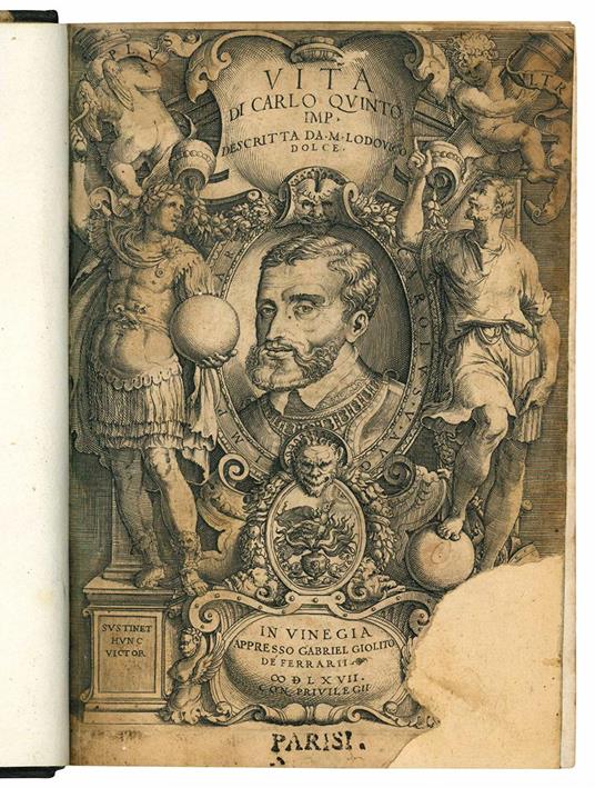 Vita di Carlo Quinto Imp. descritta da M. Lodouico Dolce. (Insieme a:) Immortalità dell'invittissimo et gloriosiss. Imperator Carlo Quinto dedicatagli in lingua latina dal signor Anatholio Desbarres, e nuouamente tradotta nella volgar lingua da m. L - Lodovico Dolce - copertina