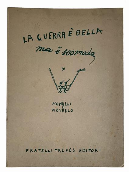 La guerra è bella ma è scomoda. 46 tavole di Giuseppe Novello. Commento di Paolo Monelli - Paolo Monelli - copertina