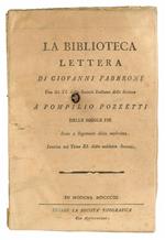 La Biblioteca lettera di Giovanni Fabbroni uno dei XL della Società Italiana delle Scienze a Pompilio Pozzetti delle Scuole Pie Socio e Segretario della medesima. Inserita nel tomo XI. della suddetta Societa
