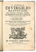 L' opere di Virgilio mantovano cioè, la Bucolica, la Georgica, e l'Eneide, commentate in lingua volgare toscana da Giovanni Fabrini da Fighine, Carlo Malatesta da Rimino, e Filippo Venuti da Cortona, con ordine, che l'esposizione volgare dichiara la