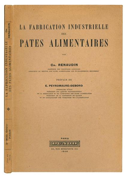La fabrication industrielle des pates alimentaires par Ch. Renaudin ... Préface de E. Peyromaure-Debord - Charles Renaudin - copertina