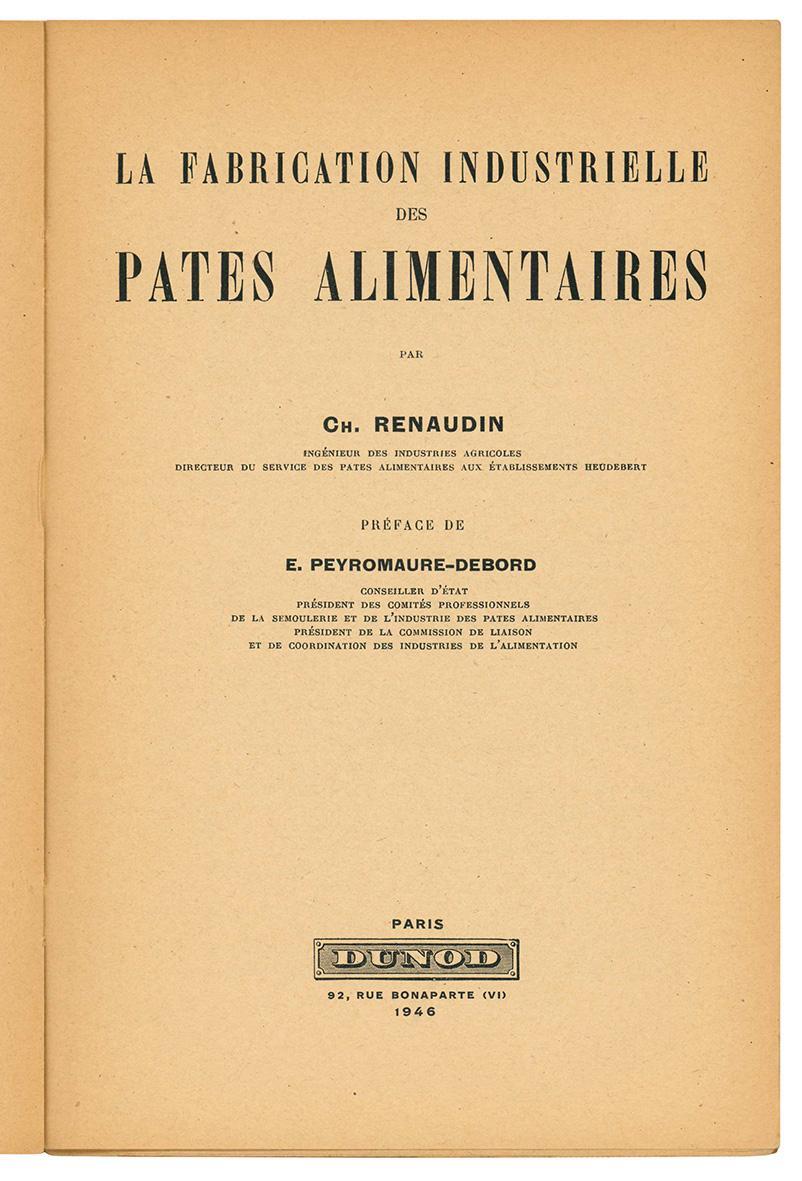 La fabrication industrielle des pates alimentaires par Ch. Renaudin ... Préface de E. Peyromaure-Debord
