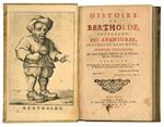 Histoire de Bertholde, contenant ses avantures, sentences, bons-mots, reparties inge'nieuses, ses tours d'esprit, l'histoire de sa Fortune, & son Testament traduite et paraphrasée de l'italien de Giulio Cesare Croci, & de messieurs les academiciens