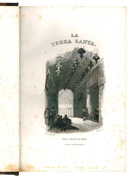 La Terra Santa ed i luoghi illustrati dagli apostoli. Vedute pittoresche secondo Turner, Harding ed altri celebri artisti istoria, descrizione degli attuali costumi. Prima versione dal francese dedicata all'Ill.mo e Rev.mo Monsignore D. Gian Pietro - copertina