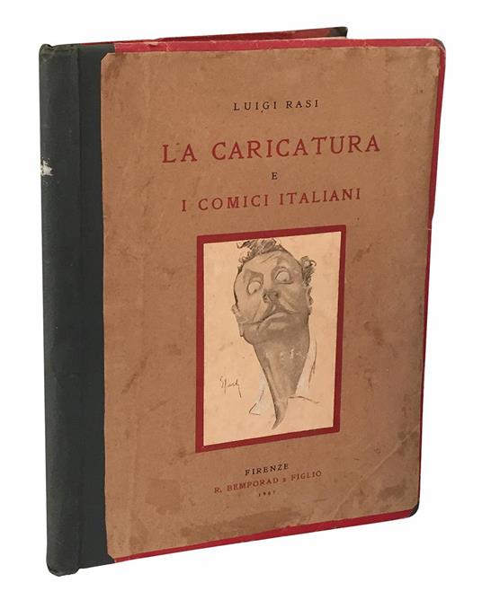 La caricatura e i comici italiani. Con un ritratto - caricatura dell'Autore di E. Sacchetti uno di E. Zacconi in copertina dello stesso, e 272 illustrazioni stampate in diversi toni intercalate nel testo - Luigi Rasi - copertina