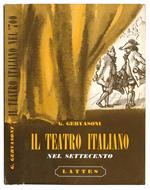Il teatro italiano nel Settecento. Metastasio - Goldoni - Alfieri. Un melodramma - Due commedie e due tragedie con introduzioni, note, letture critiche e tavole fuori testo. Nona edizione