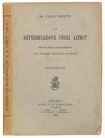 La determinazione degli azimut. Metodi per l'orientamento cogli strumenti geodetici e topografici. Con 26 figure intercalate nel testo