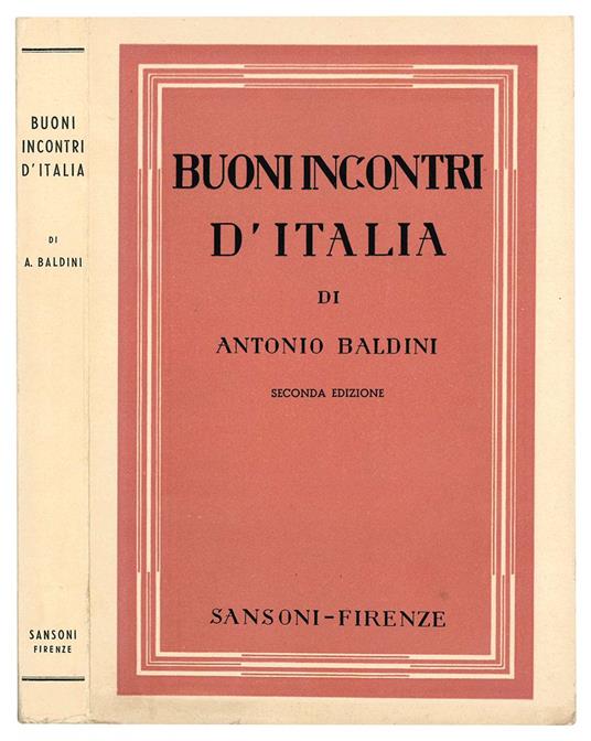 Buoni incontri d'Italia. Seconda edizione - Antonio Baldini - copertina