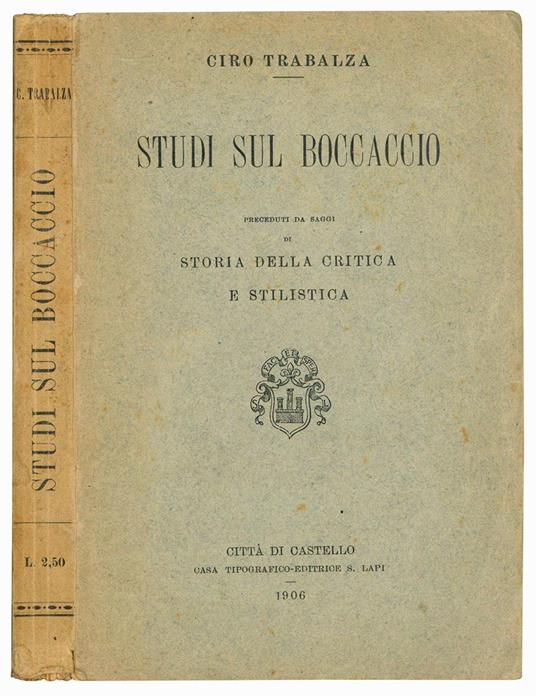 Studi sul Boccaccio. Preceduti da saggi di storia della critica e stilistica - Ciro Trabalza - copertina