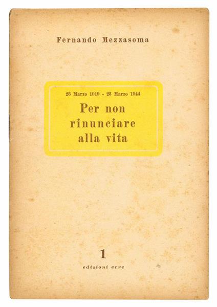 23 Marzo 1919 - 23 Marzo 1944. Per non rinunciare alla vita - Fernando Mezzasoma - copertina